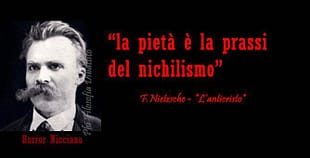 Nietzsche sovverte i significati delle parole (1a puntata) pietà = nichilismo