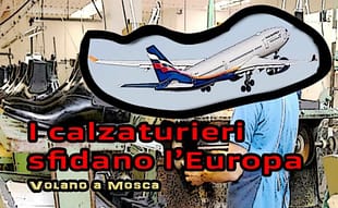 I calzaturieri italiani andranno alla fiera di Mosca, malgrado le sanzioni europee alla Russia calzaturieri-sfidano-europa.jpg