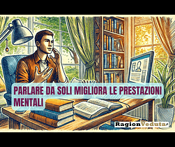 Parlare da soli migliora le prestazioni mentali Parlare da soli migliora le prestazioni mentali