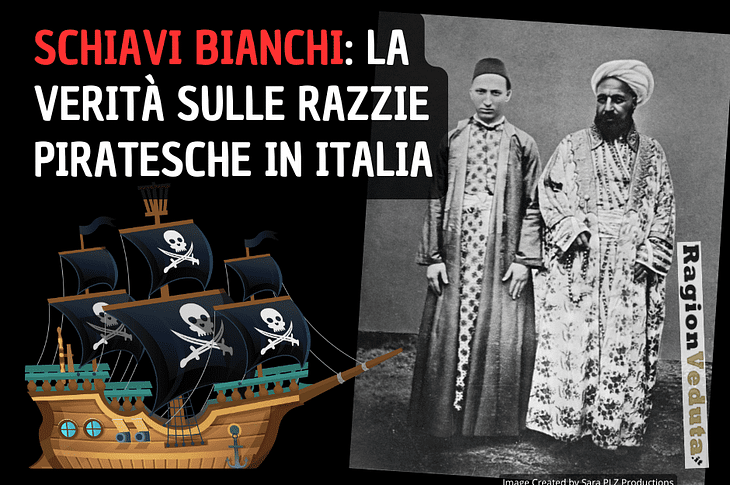 Schiavi bianchi: la verità sulle razzie piratesche in Italia