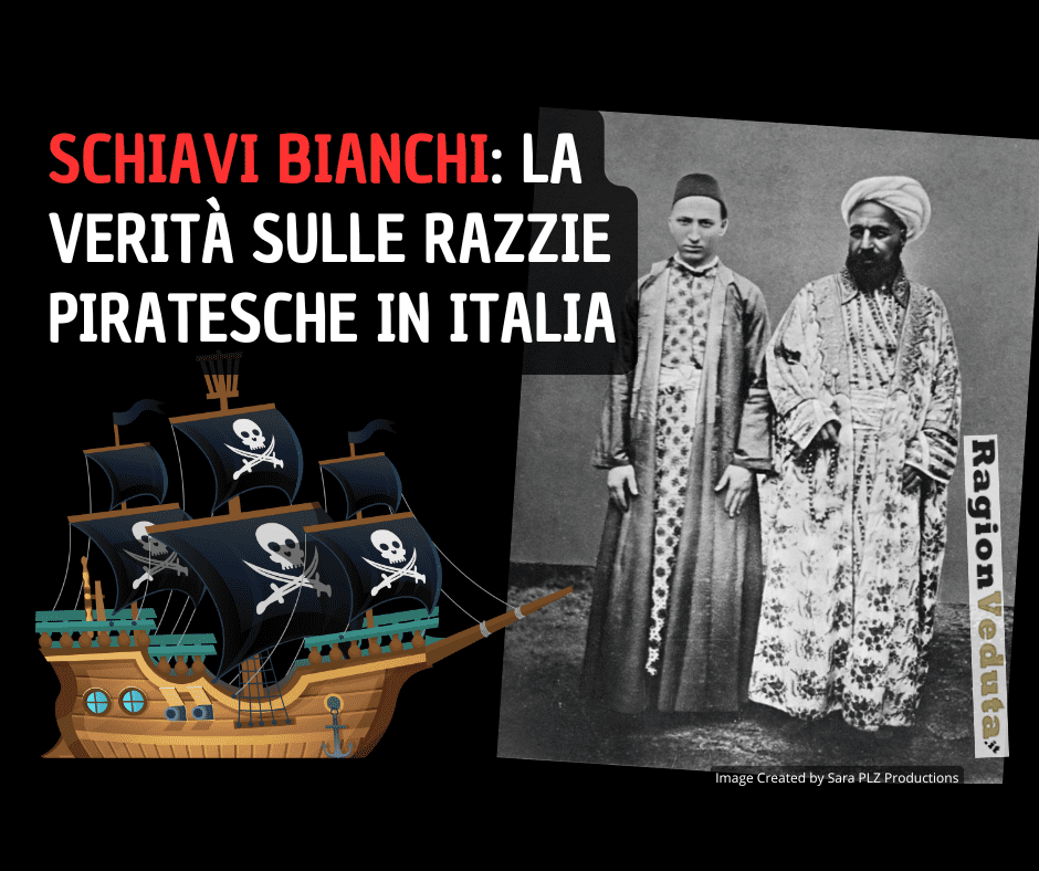 Schiavi bianchi: la verità sulle razzie piratesche in Italia